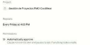 Los datos de la misma tarea: Project «Gestión de Proyectos PMO Cordillera», Repeats «Every Friday at 4:00 PM», y Permissions «Automatically approve: Claude runs on its own and pauses to ask if anything looks unsafe».