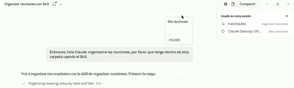 La sesión en Claude: la carpeta «Mis reuniones» adjunta, el mensaje «Entonces, hola Claude, organízame las reuniones, por favor, que tengo dentro de esta carpeta usando el Skill», la respuesta «Voy a organizar tus reuniones con la skill de organizar-reuniones. Primero la cargo» con el paso «Organizing meeting notes by date and title», y a la derecha el panel «Usado en esta sesión» con Habilidades: organizar-reuniones y la carpeta Mis reuniones.